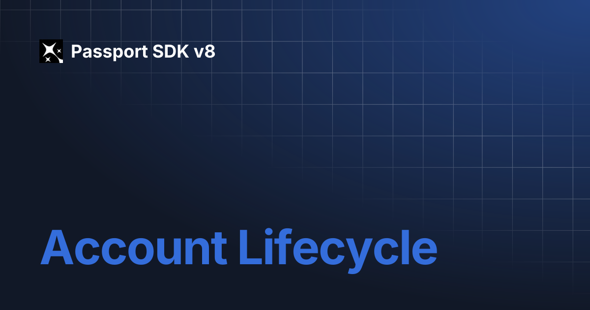 Account Lifecycle | Passport SDK v8